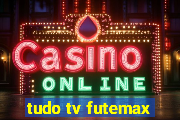 tudo tv futemax